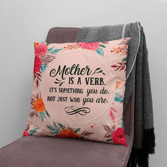 Bible Verse Pillow - Jesus Pillow - Gift For Christian - Mother Is Verb Its Something You Do Not Just Who You Are Christian Pillow - Monsterry