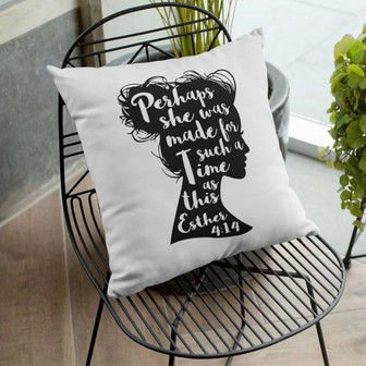 Bible Verse Pillow - Jesus Pillow - Gift For Christian - Perhaps She Was Made For Such A Time As This Esther 4:14 Christian Pillow - Monsterry