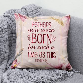 Bible Verse Pillow - Jesus Pillow - Gift For Christian - Perhaps She Was Made For Such A Time As This Esther 4:14 Pillow - Monsterry