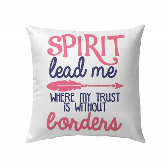 Bible Verse Pillow - Jesus Pillow - Gift For Christian - Spirit Lead Me Where My Trust Is Without Borders Christian Pillow - Monsterry