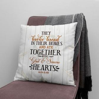 Bible Verse Pillow - Jesus Pillow - Gift For Christian - They Broke Bread In Their Homes Acts 2:46 Throw Pillow - Monsterry DE