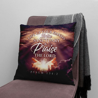 Bible Verse Pillow - Jesus Pillow - Jesus's Hand Pillow - Gift For Christian - Lift Up Your Hands In The Sanctuary Psalm 134:2 Pillow - Monsterry