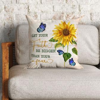 Bible Verse Pillow - Jesus Pillow - Sunflower, Butterfly Pillow - Gift For Christian- Let Your Faith Be Bigger Than Your Fear Pillow - Monsterry UK