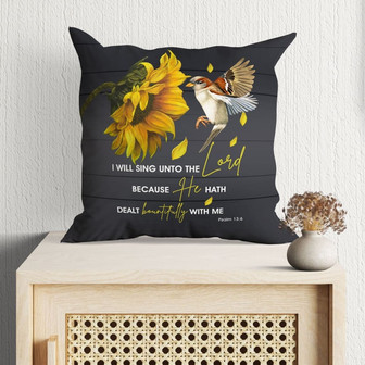 Bible Verse Pillow - Jesus Pillow - Sunflower, Hummingbird Pillow - Gift For Christian - I Will Sing Unto The Lord Psalm 13:6 Pillow - Monsterry