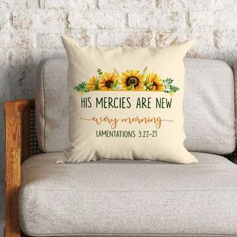 Bible Verse Pillow - Jesus Pillow - Sunflowers Pillow - Gift For Christian - His Mercies Are New Every Morning Lam 3:22-23 Pillow - Monsterry DE