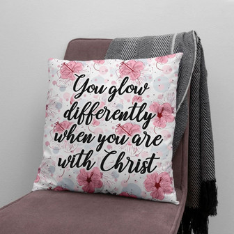 Christian Throw Pillow, Faith Pillow, Jesus Pillow - You Glow Differently When You Are With Christ - Monsterry