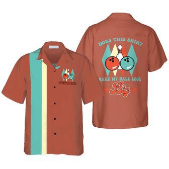 Does This Shirt Make My Ball Look Big Custom Hawaiian Shirt, Personalized Bowling Shirt, Best Gift For Bowling Players | Newhawaiianshirts CA