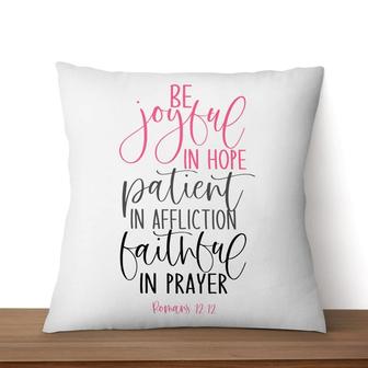 Jesus Pillow - Be Joyful In Hope Patient In Affliction Faithful In Prayer Christian Pillow - Monsterry UK