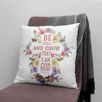 Jesus Pillow - Be Still And Know That I Am God Psalm 46:10 Christian Pillow - Monsterry