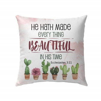 Jesus Pillow - Bible Verse Pillow: Ecclesiastes 3:11 He Hath Made Every Thing Beautiful In His Time - Monsterry