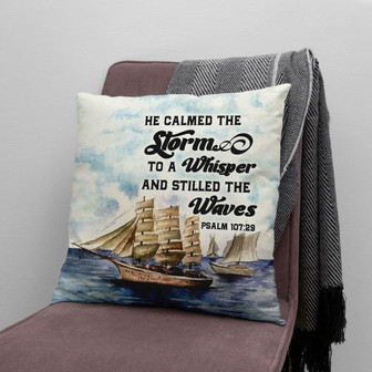 Jesus Pillow - Bible Verse Pillow: Psalm 107:29 He Calmed The Storm To A Whisper - Monsterry