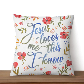 Jesus Pillow - Christian, Flowers Pillow - Gift For Christian - Jesus Loves Me This I Know Pillow - Monsterry