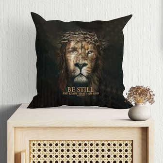 Jesus Pillow - Christian, Crown Thorns, Lion Pillow - Gift For Christian - Psalm 46:10 Be Still And Know That I Am God Pillow - Monsterry