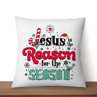 Jesus Pillow - Christian, Cross Pillow - Gift For Christian - Jesus Is The Reason For The Season Pillow - Monsterry CA