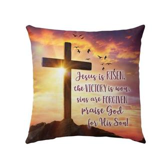 Jesus Pillow - Christian, Cross, Easter Pillow - Gift For Christian - Jesus Is Risen Praise God For His Son Pillow - Monsterry AU