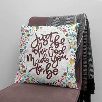 Jesus Pillow - Christian, Floral Pattern Pillow - Gift For Christian - Just Be Who God Made You To Be Pillow - Monsterry