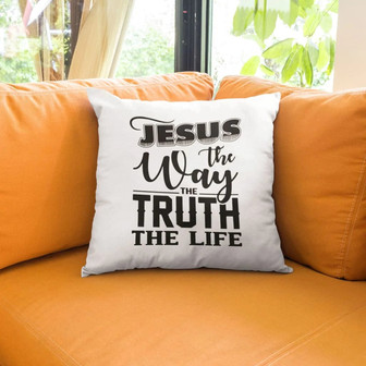 Jesus Pillow - Christian Pillow - Gift For Christian - Jesus The Way The Truth The Life Pillow - Monsterry