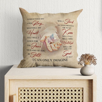 Jesus Pillow - Christian Pillows: Jesus Hands, I Can Only Imagine Pillow - Monsterry