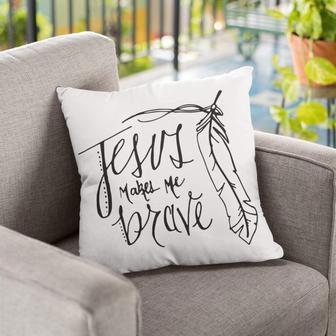 Jesus Pillow - Christian, Feather Pillow - Gift For Christian - Jesus Makes Me Brave Pillow - Monsterry AU