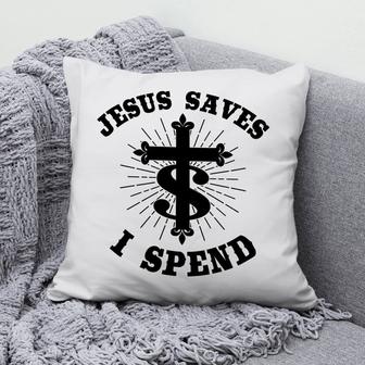 Jesus Pillow - Christian, Cross Pillow - Gift For Christian - Jesus Saves I Spend Pillow - Monsterry AU