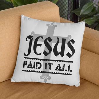 Jesus Pillow - Christian, Cross Pillow - Gift For Christian - Jesus Paid It All Pillow - Monsterry AU