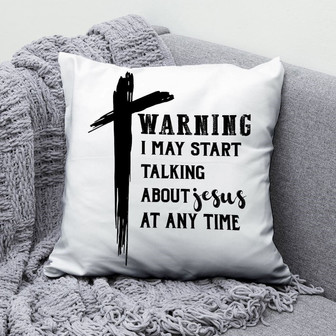Jesus Pillow - Cross Drawing Pillow - Gift For Christian - Warning I May Start Talking About Jesus At Any Time Pillow - Monsterry