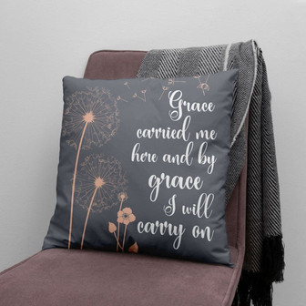 Jesus Pillow - Dandelion Pillow - Gift For Christian - Grace Carried Me Here And By Grace I Will Carry On Throw Pillow - Monsterry