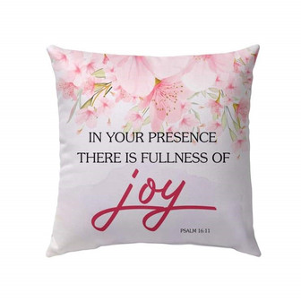 Jesus Pillow - Floral Pillow - Gift For Christan - Psalm 16:11 In Your Presence There Is Fullness Of Joy Throw Pillow - Monsterry