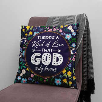 Jesus Pillow - Flower Pillow - Gift For Christian - There's A Kind Of Love That God Only Knows Throw Pillow - Monsterry
