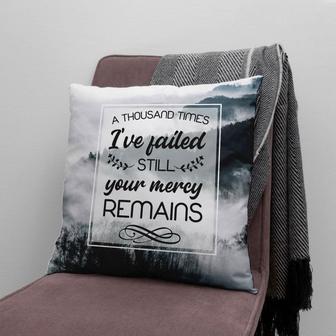 Jesus Pillow - Forest Pillow - Gift For Christian Pillow - A Thousand Times I've Failed Still Your Mercy Remains Pillow - Monsterry DE