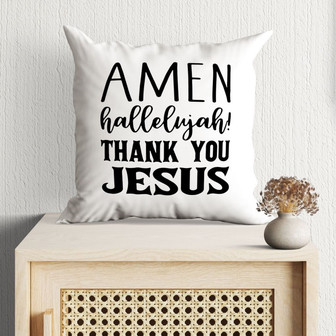 Jesus Pillow - Gift For Christian - Amen Hallelujah Thank You Jesus Pillow - Monsterry