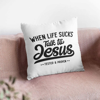 Jesus Pillow - Gift For Christian Pillow - When Life Sucks Talk To Jesus Pillow - Monsterry