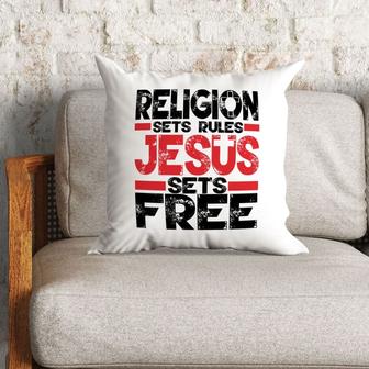 Jesus Pillow - Gift For Christian - Religion Sets Rules Jesus Sets Free Throw Pillow - Monsterry