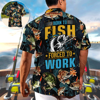 Funny Fishing Born to Fish Forced To Work Tropical Hawaiian Shirt for Men, Fishing Lovers | Newhawaiianshirts