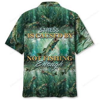 Stress Is Caused By Not Fishing Enough Hawaiian Shirt | Newhawaiianshirts DE