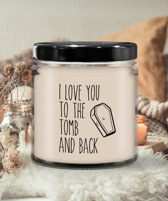 I Love You To The Tomb And Back Candle 9 Oz Vanilla Scented Soy Wax Blend Candles Funny Gift - Monsterry