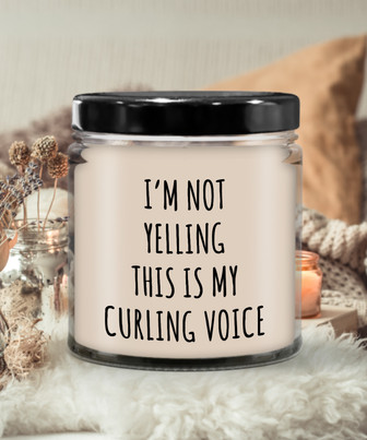 I'm Not Yelling This Is My Curling Voice 9 Oz Vanilla Scented Soy Wax Candle - Monsterry
