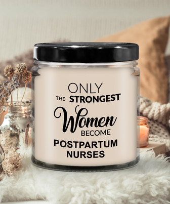 Only The Strongest Women Become Postpartum Nurses 9 Oz Vanilla Scented Soy Wax Candle - Monsterry