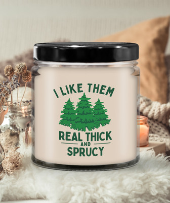 Winter Candle I Like Them Real Thick And Sprucy 9 Oz Vanilla Scented Soy Wax Candle Gift Exchange Idea - Monsterry