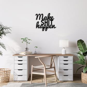 Make Shit Happen Motivational Metal Wall Art for Home Décor | Familywalldecor