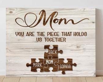 Mom You Are the Piece That Holds Us Together Canvas Gift | Familywalldecor