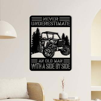 Thoughtful ATV Metal Art For Dad - Never Underestimate An Old Man With UTV Side By Side Sign For Outdoor Cabin Decor | Familywalldecor