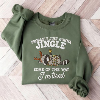Probably Just Gonna Jingle Some Of The Way I'm Tired Christmas Raccoon Embroidered Sweatshirt - Monsterry UK