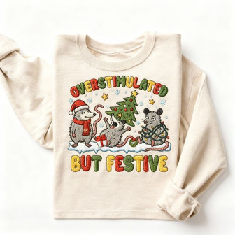 Christmas Overstimulated But Festive Possum Funny Embroidered Sweatshirt - Monsterry