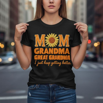 Mom Grandma Great Grandma I Just Keep Getting Better T-Shirt - Thegiftio