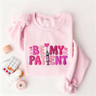 Valentine Nurse Gift - "Be My Patient" Cozy Embroidered Sweatshirt - Thegiftio UK