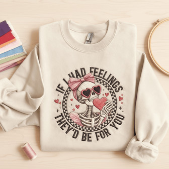 "If I Had Feelings" Sarcastic Embroidered Sweatshirt - Thegiftio UK