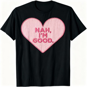 "Nah, I'm Good" Sarcastic Heart Embroidered Unisex T-Shirt - Thegiftio UK