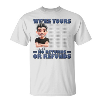 3D Effect We're Yours No Returns Custom T-Shirt - For Mom - Thegiftio UK