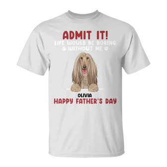 Admit It Life Would Be Boring Custom T-Shirt - Cat Dad Gift - Thegiftio UK